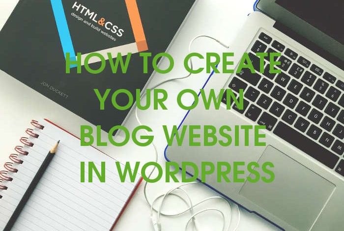 how to create your own blog website in wordpress
