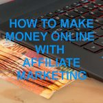 How to Make Money online with Affiliate Marketing ?