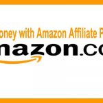 How to Make Money with Amazon Affiliate Marketing Program ?